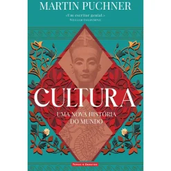Temas E Debates Cultura - uma Nova História do Mundo de Martin Puchner^ História E Política