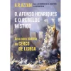 Presença D. Afonso Henriques e o Rebelde Místico de A. R. Azzam - Uma Nova História do Cerco de Lisboa^ História E Política