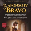 Clube Do Autor D. Afonso IV - o Bravo de Maria Antonieta Costa^ Romance
