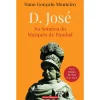 Temas E Debates D. José de Nuno Gonçalo Monteiro - Na Sombra do Marquês de Pombal^ História E Política