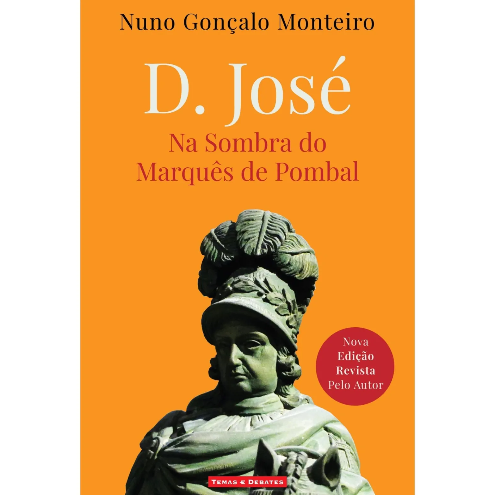 Temas E Debates D. José de Nuno Gonçalo Monteiro - Na Sombra do Marquês de Pombal^ História E Política