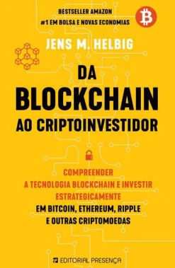 Presença Da Blockchain ao Cryptoinvestidor de Jens M. Helbig - Compreender a Tecnologia Blockchain e Investir Estrategicamente em Bitcoin, Ethereum, Ripple e Outras Criptomoedas^ Técnicos