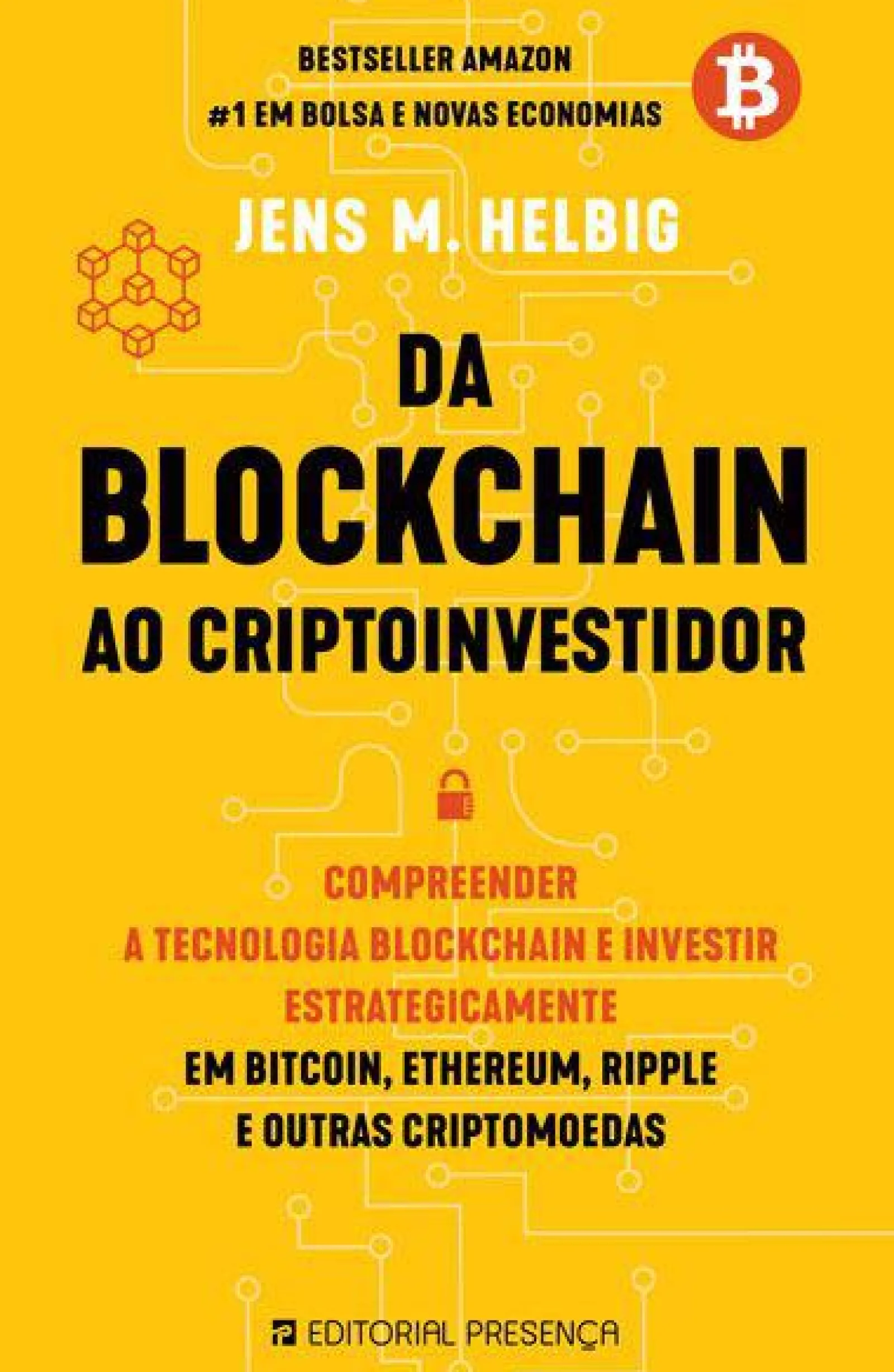 Presença Da Blockchain ao Cryptoinvestidor de Jens M. Helbig - Compreender a Tecnologia Blockchain e Investir Estrategicamente em Bitcoin, Ethereum, Ripple e Outras Criptomoedas^ Técnicos