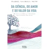 Oficina Livro Da Ciência, do Amor e do Valor da Vida de Isabel Galriça Neto^ Desenvolvimento Pessoal