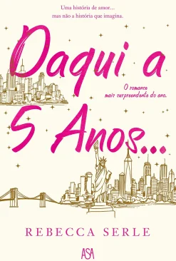 Asa Daqui a Cinco Anos… de Rebecca Serle^ Romance