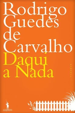 Dom Quixote Daqui a Nada - Edição 30 Anos de Rodrigo Guedes de Carvalho^ Romance