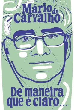 Porto Editora De Maneira que é Claro... de Mário de Carvalho^ Romance