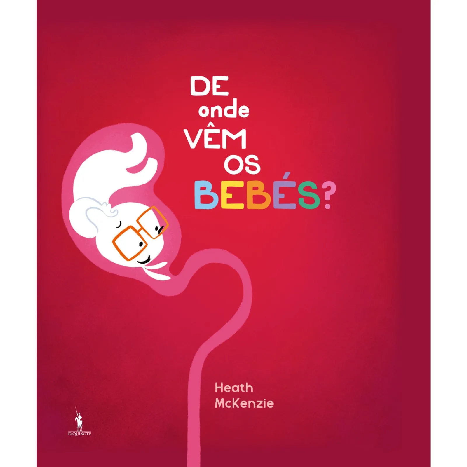 Dom Quixote De Onde Vêm os Bebés? de Heath Mckenzie^ Literatura Juvenil