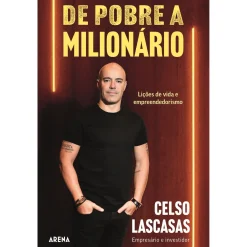 Arena De Pobre a Milionário de Celso Lascasas - Lições de Vida e Empreendedorismo^ Vidas Reais