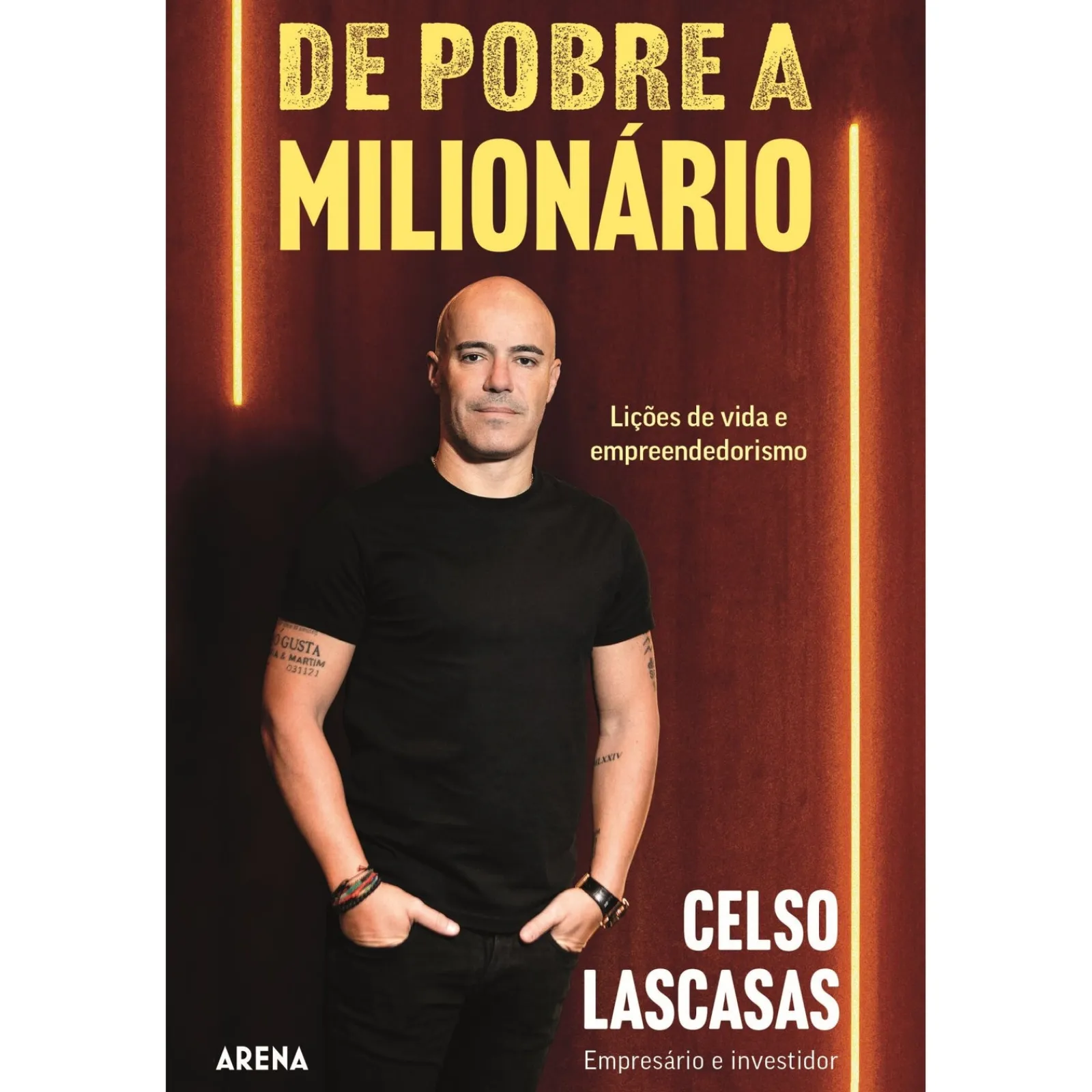 Arena De Pobre a Milionário de Celso Lascasas - Lições de Vida e Empreendedorismo^ Vidas Reais