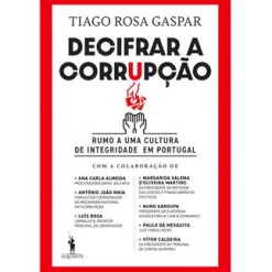 Dom Quixote Decifrar a Corrupção de Tiago Rosa Gaspar - Rumo a uma Cultura de Integridade em Portugal^ História E Política