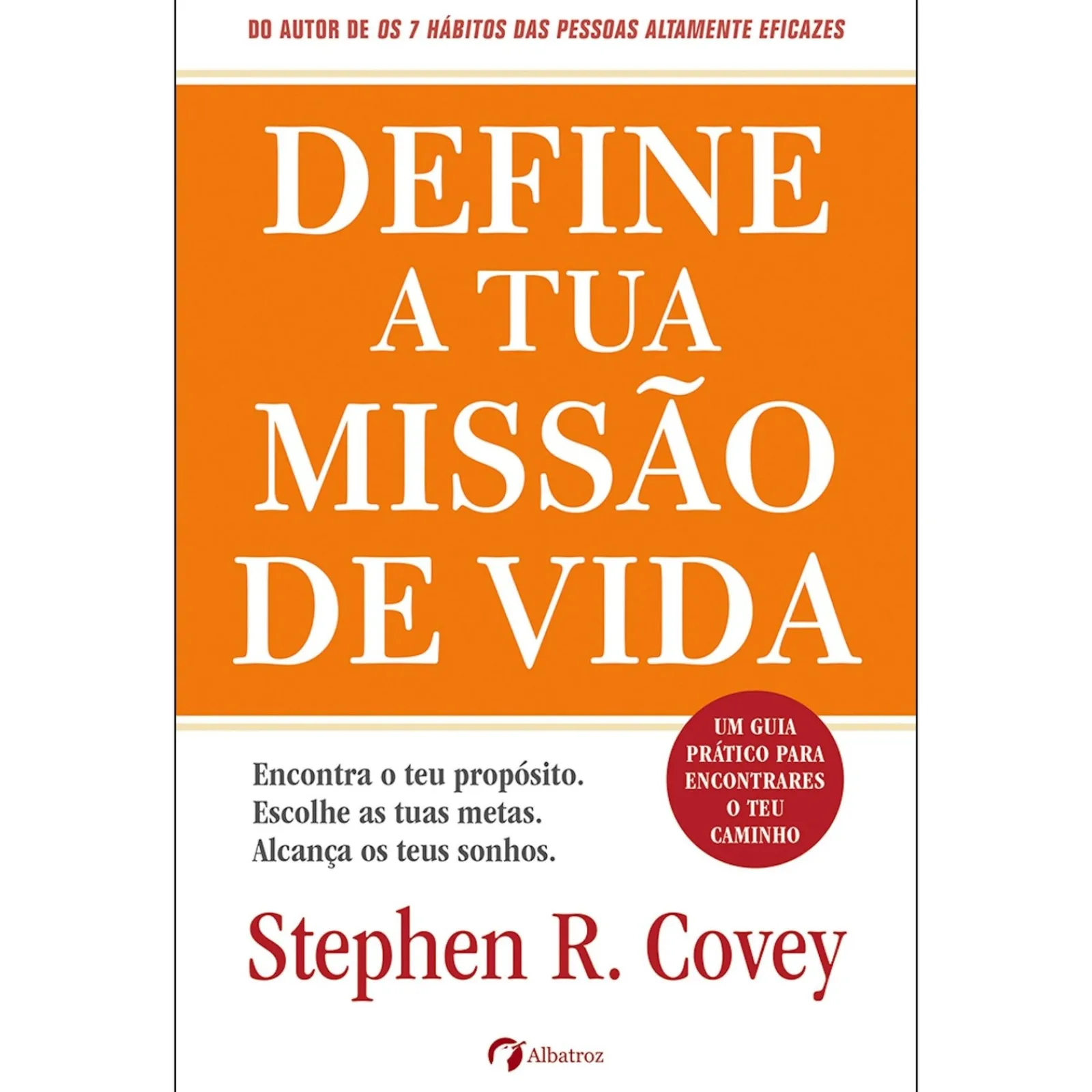 Albatroz Define a Tua Missão de Vida de Stephen R. Covey^ Desenvolvimento Pessoal