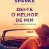 Edições Asa Dei-te o Melhor de Mim de Nicholas Sparks^ Romance