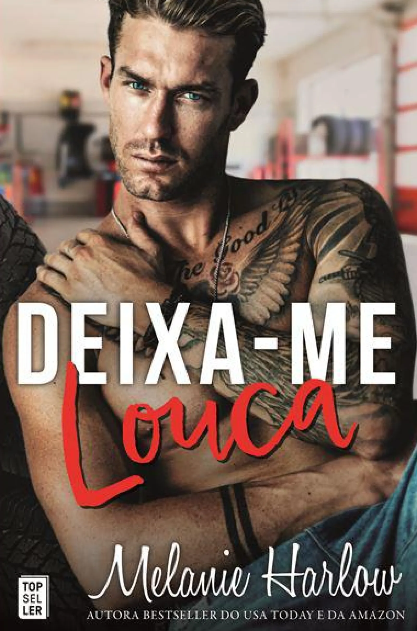 Topseller Deixa-me Louca de Melanie Harlow^ Romance