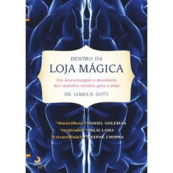 Lua De Papel Dentro da Loja Mágica de James R. Doty - Um Neurocirurgião à Descoberta dos Caminhos Secretos para a Alma^ Desenvolvimento Pessoal