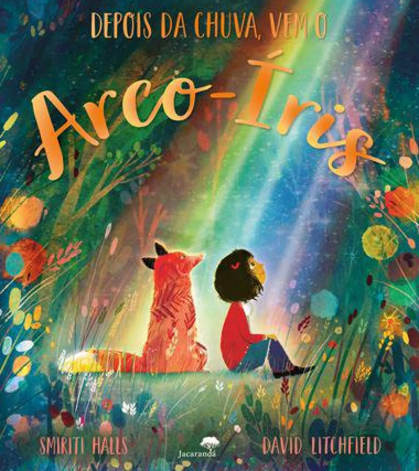 Jacarandá Depois da Chuva Vem o Arco Íris de Smriti Halls^ Literatura Infantil