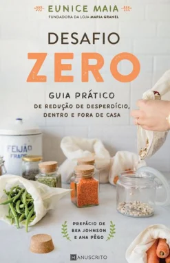 Manuscrito Desafio Zero de Eunice Maia - Guia Prático de Redução de Desperdício Dentro e Fora de Casa^ Saúde E Bem Estar