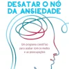 Lua De Papel Desatar o Nó da Ansiedade de Dr. Judson Brewer^ Desenvolvimento Pessoal
