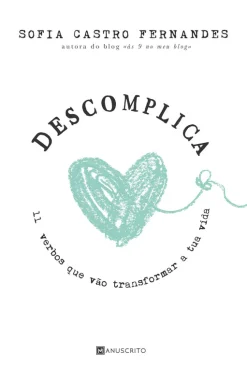 Manuscrito Descomplica de Sofia Castro Fernandes - 11 Verbos que Vão Transformar a Tua Vida^ Desenvolvimento Pessoal