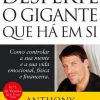 Lua De Papel Desperte o Gigante que Há em Si de Anthony Robbins Como Controlar a sua Mente e a sua Vida Emocional, Física e Financeira.^ Desenvolvimento Pessoal