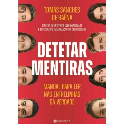Manuscrito Detetar Mentiras de Tomás Sanches de Baêna - Manual para Ler nas Entrelinhas da Verdade^ Técnicos