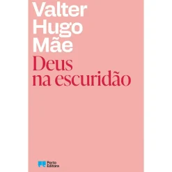 Porto Deus na Escuridão de Valter Hugo Mae^ Romance