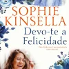 Quinta Essencia Devo-te a Felicidade de Sophie Kinsella^ Romance