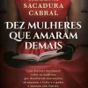 Clube Do Autor Dez Mulheres que Amaram Demais de Helena Sacadura Cabral^ Romance