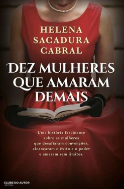 Clube Do Autor Dez Mulheres que Amaram Demais de Helena Sacadura Cabral^ Romance