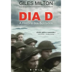 Vogais Dia D - A História dos Soldados de Giles Milton^ História E Política