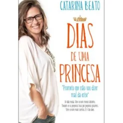 Oficina Do Livro Dias de uma Princesa de Catarina Beato^ Vidas Reais