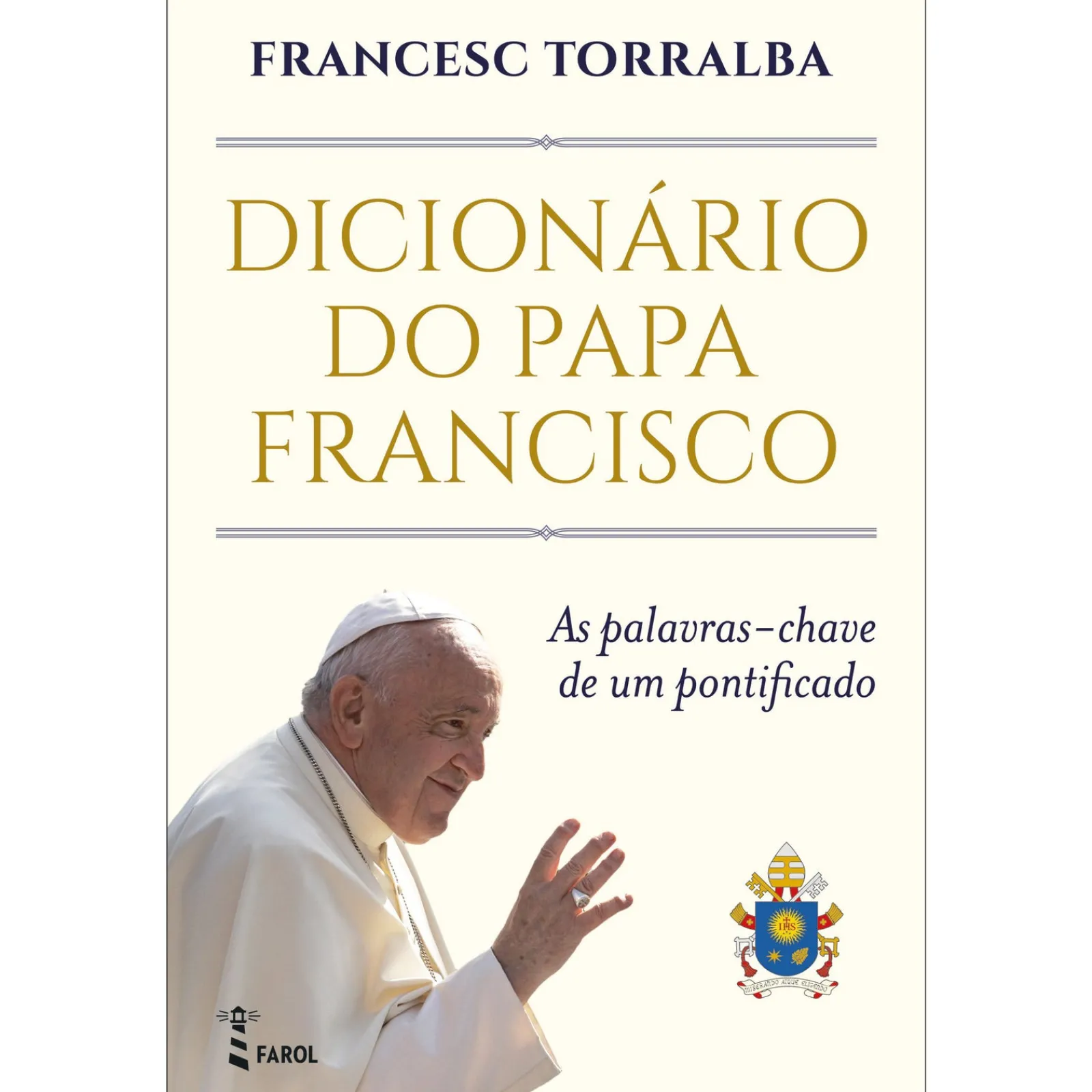 Farol Dicionário do Papa Francisco de Francesc Torralba de Francesc Torralba^ Espiritualidade