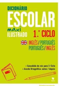 Texto Dicionário Escolar Maxi Ilustrado Inglês-Português / Português-Inglês 1.º Ciclo^ Dicionários E Gramáticas