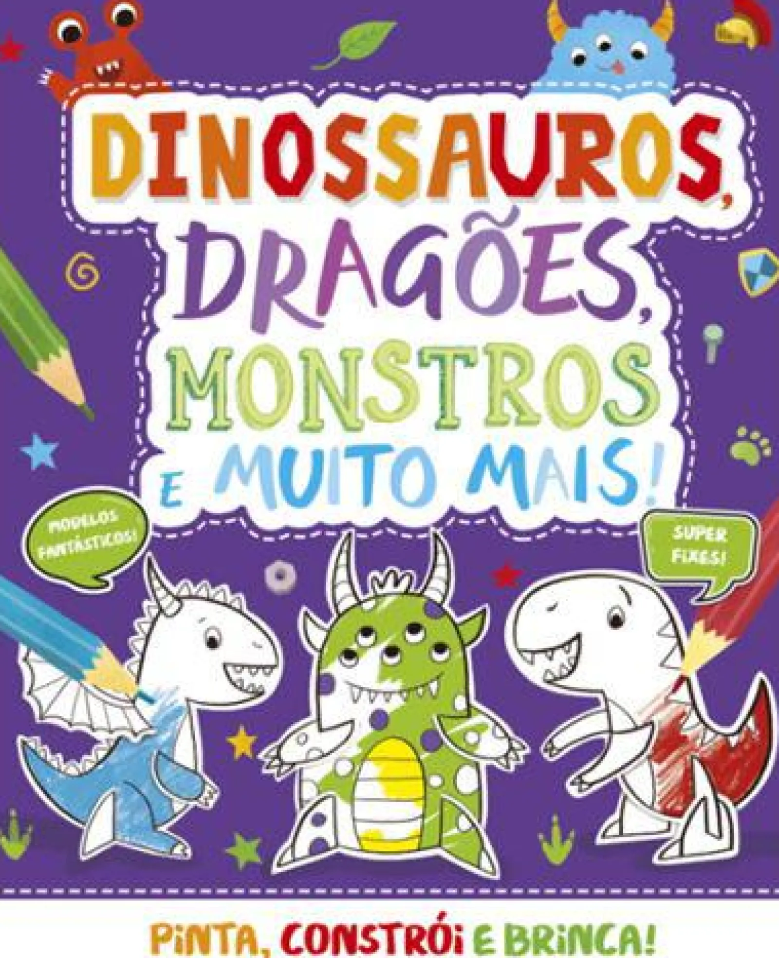 Porto Editora Dinossauros, Dragões, Monstros e Muito Mais!^ Atividades