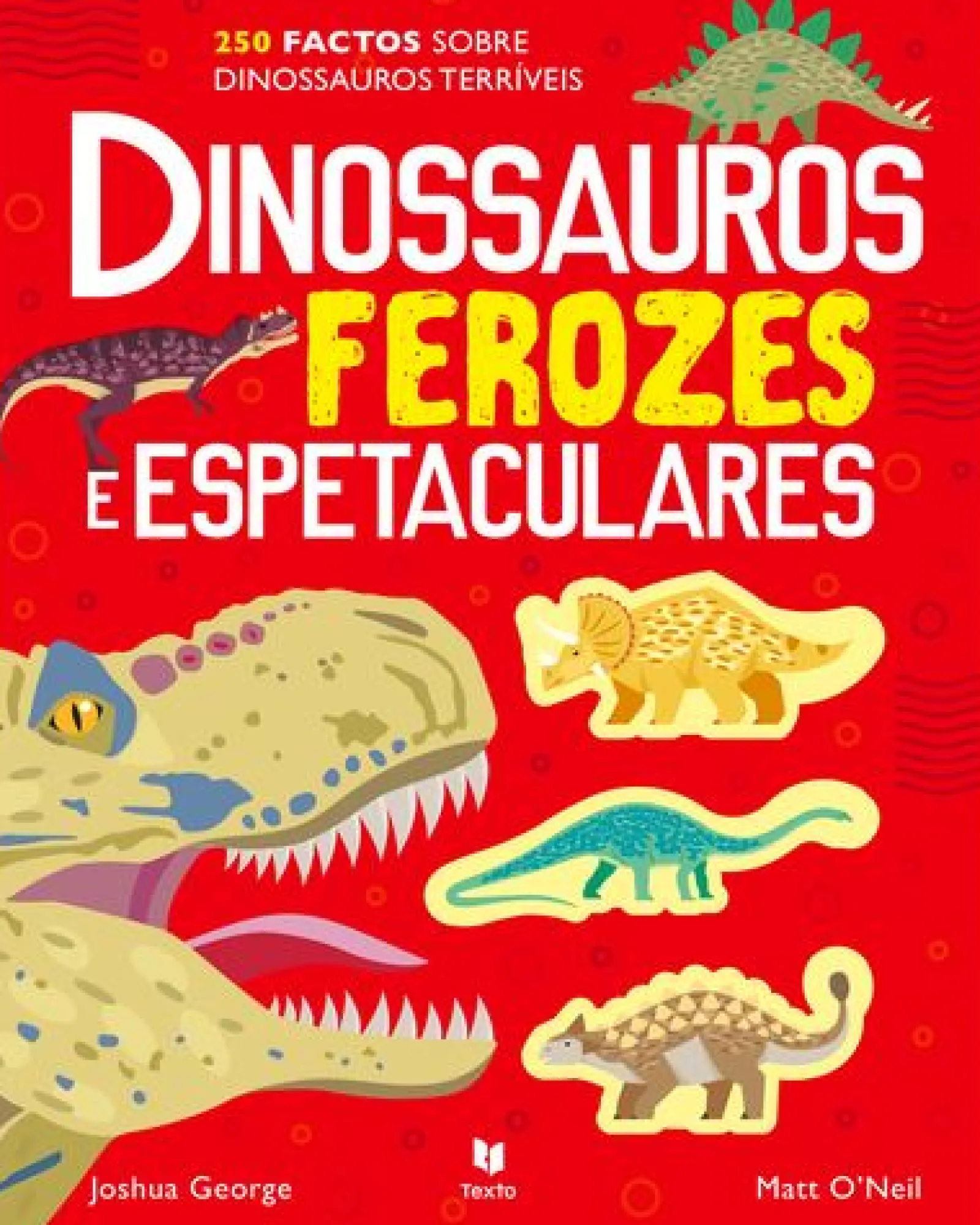 Texto Editora Dinossauros Ferozes e Espetaculares de Joshua George^ Conhecimento