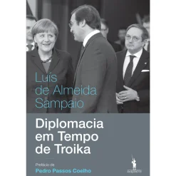 Dom Quixote Diplomacia em Tempo de Troika de Luís de Almeida Sampaio^ História E Política