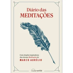Nascente Diário das Meditações de Marco Aurélio^ Desenvolvimento Pessoal