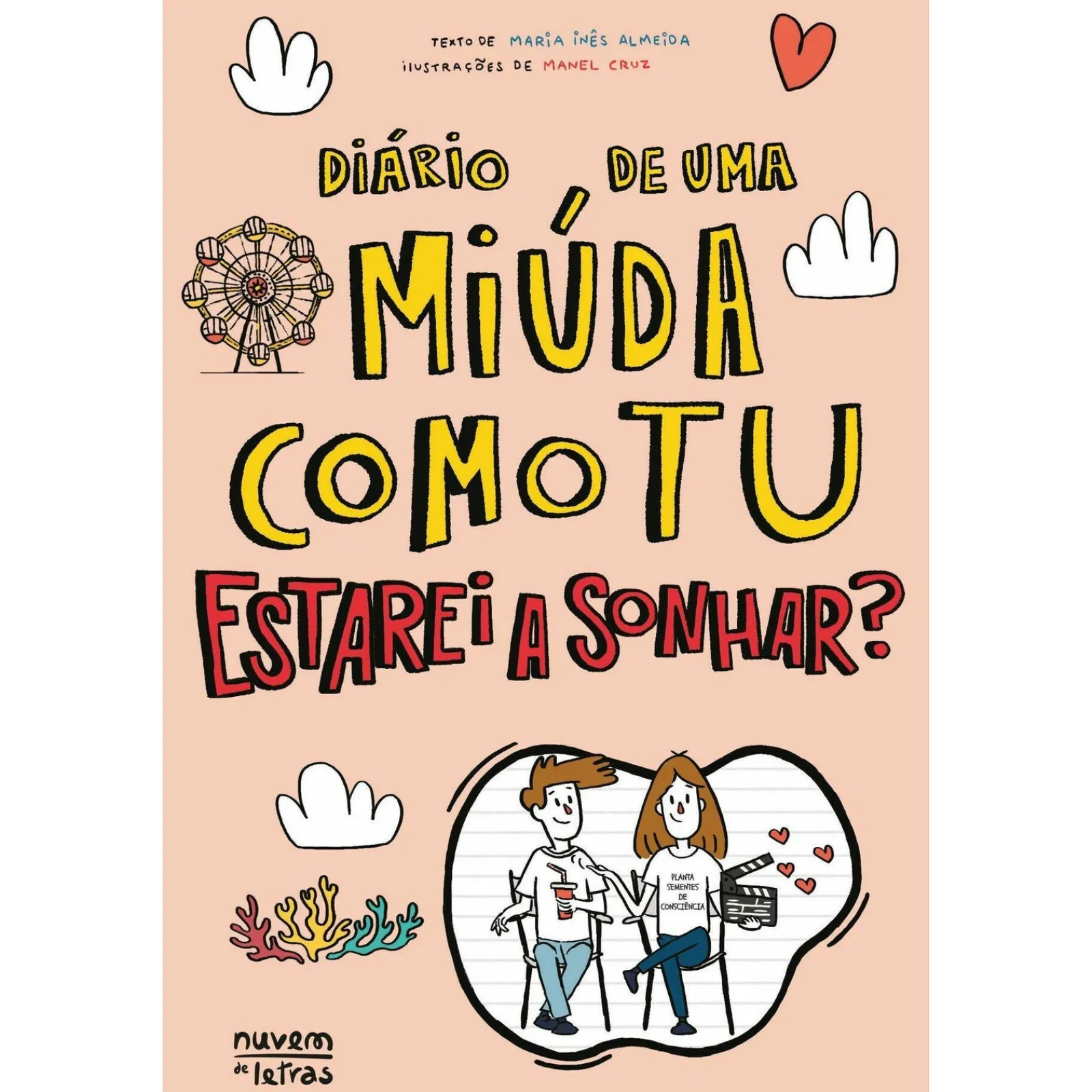 Nuvem De Letras Diário de uma Miúda Como Tu de Maria Inês Almeida - Estarei a Sonhar?^ Coleções Juvenis