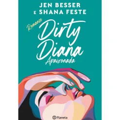 Planeta Dirty Diana de Jen Besser e Shana Feste - Apaixonada^ Romance