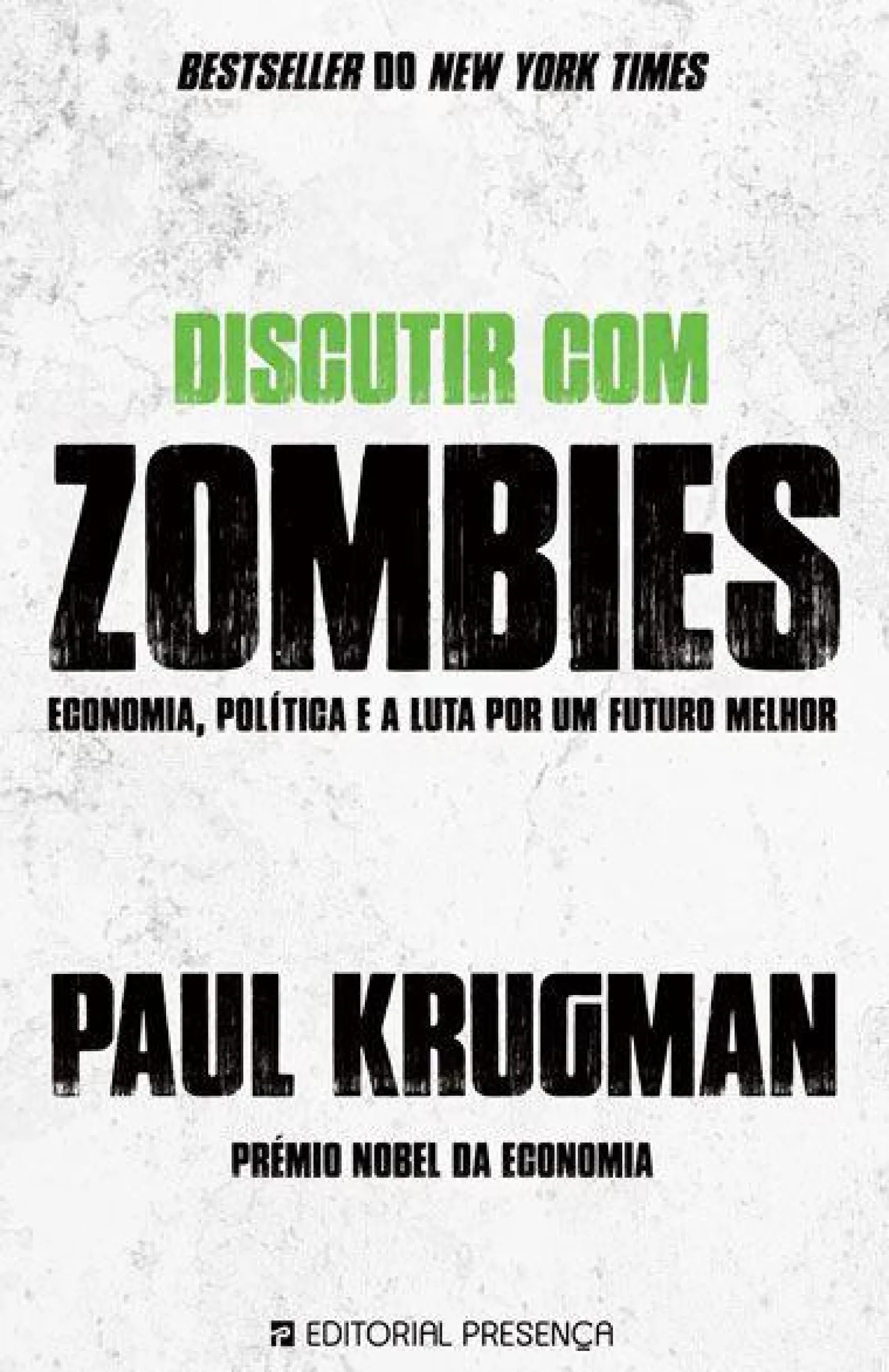 Presença Discutir com Zombies de Paul Krugman - Economia, Política e a Luta por um Futuro Melhor^ Técnicos