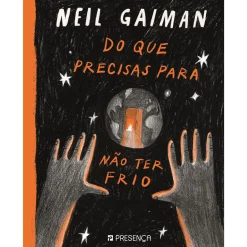 Presença Do que Precisas para Não Ter Frio de Neil Gaiman^ Literatura Infantil