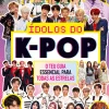 Booksmile Ídolos do K-POP de Malcolm Mackenzie - O Teu Guia Essencial para Todas as Estrelas^ Literatura Juvenil