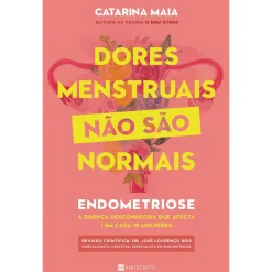 Manuscrito Dores Menstruais Não São Normais de Catarina Maia - Endometriose^ Saúde E Bem Estar