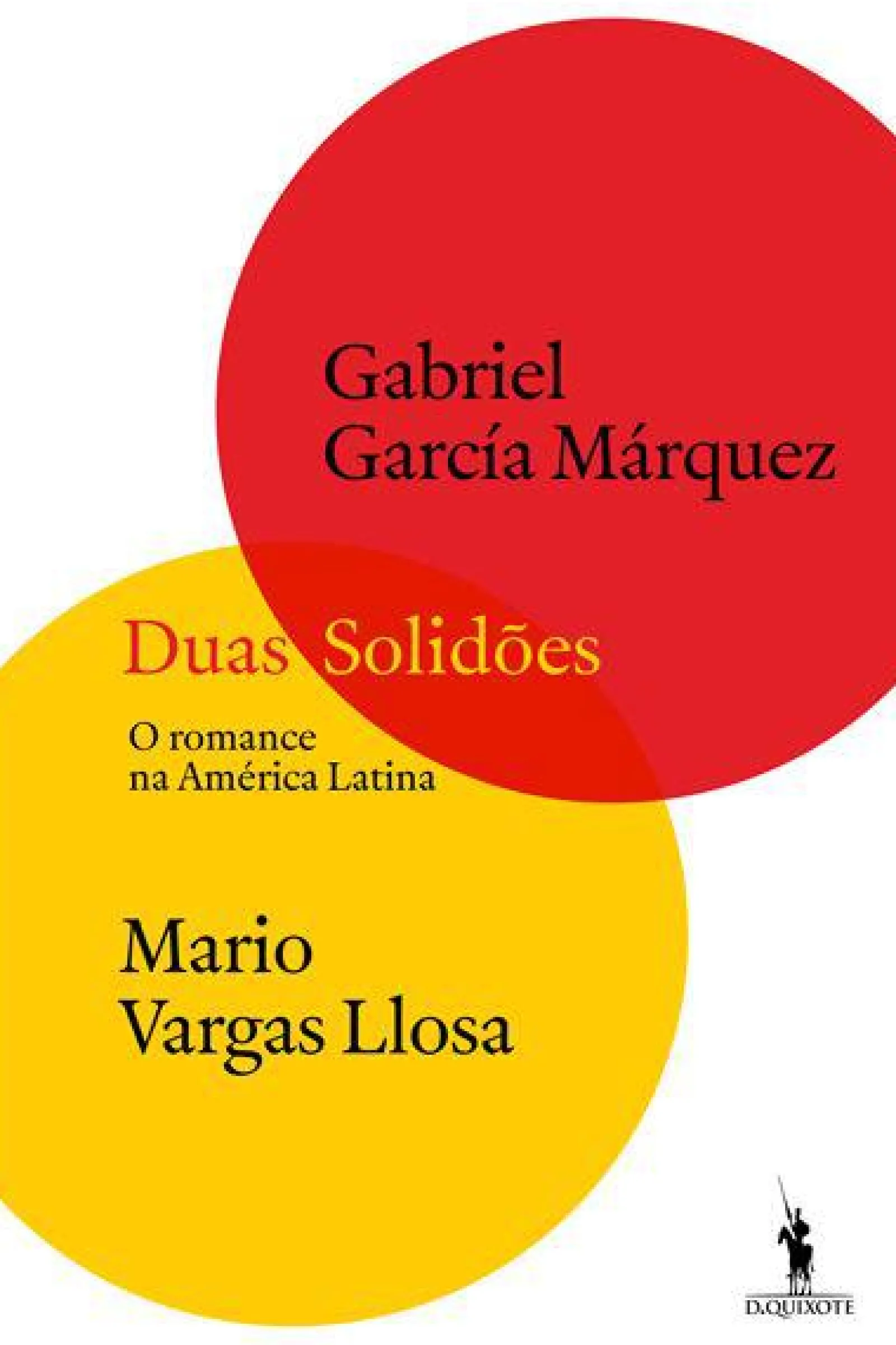 Dom Quixote Duas Solidões de Gabriel García Márquez e Mario Vargas Llosa - O Romance na América Latina^ Romance