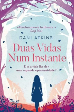 Quinta Essencia Duas Vidas Num Instante de Dani Atkins^ Romance