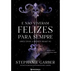 Presença E Não Viveram Felizes para Sempre de Stephanie Garber - Once Upon a Broken Heart - Livro 2^ Young Adult