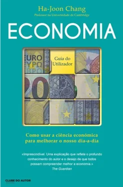 Clube Do Autor Economia - Guia do Utilizador de Ha-Joon Chang^ Técnicos