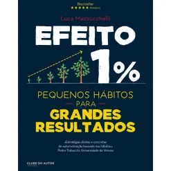 Clube Do Autor Efeito 1% - Pequenos Hábitos para Grandes Resultados de Luca Mazzucchelli^ Romance