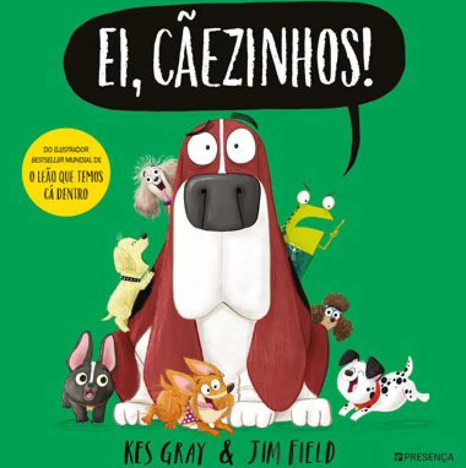 Presença Ei, Cãezinhos! de Jim Field^ Literatura Infantil