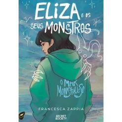 Secret Society Eliza e os seus Monstros de Francesca Zappia^ Young Adult